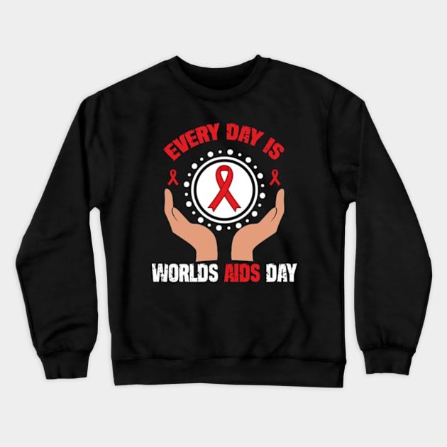 Everyday Is World Aids Day HIV AIDS Awareness Red Ribbon Crewneck Sweatshirt by David Brown